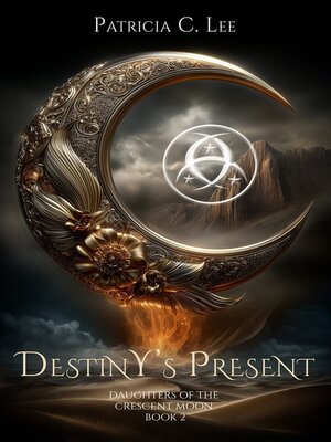 cover image of Destiny's Present (Daughters of the Crescent Moon Trilogy Book 2)